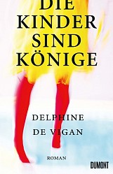 Delphine de Vigan - Die Kinder sind Könige - DuMont